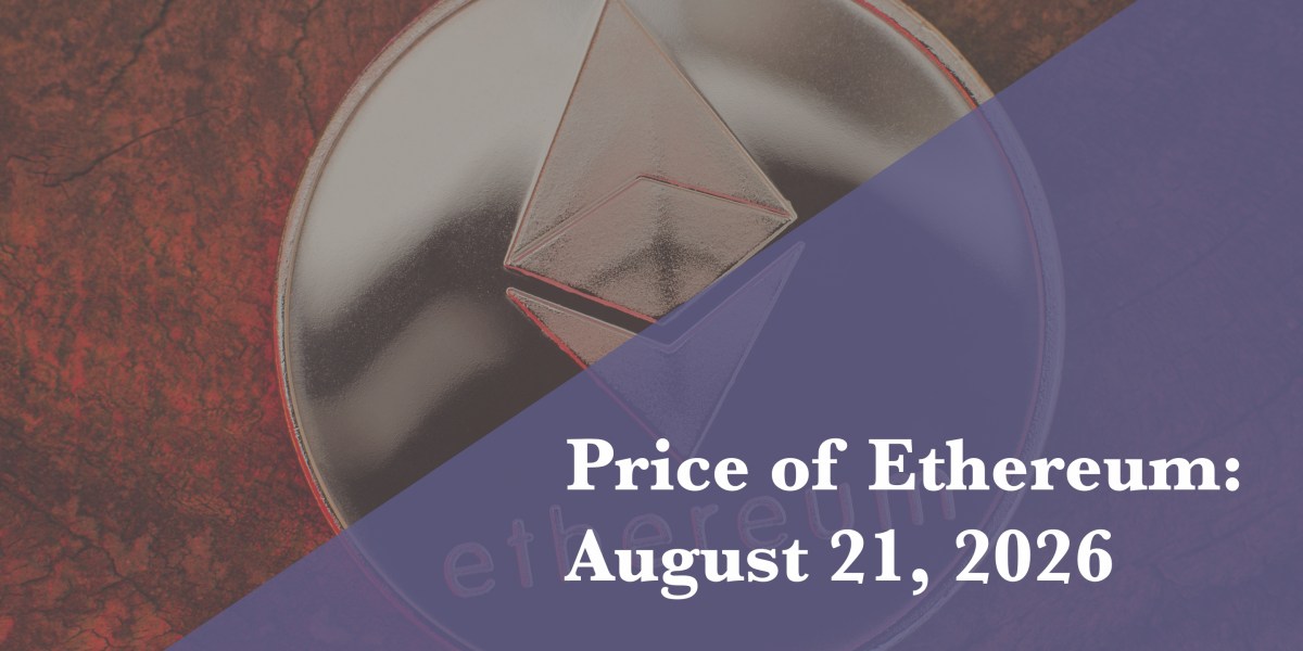 Current price of Ethereum for Aug. 21, 2026