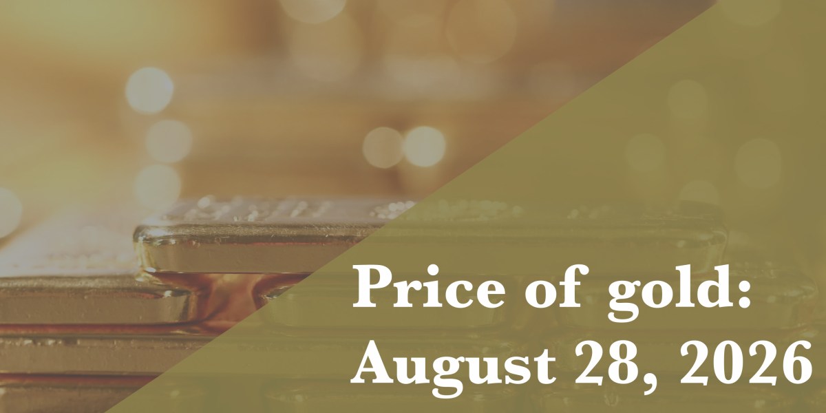 Current Price of Gold: Aug. 28, 2026