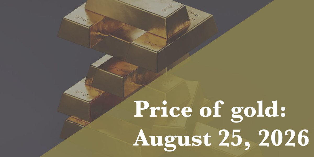 Current price of gold: August 25, 2026