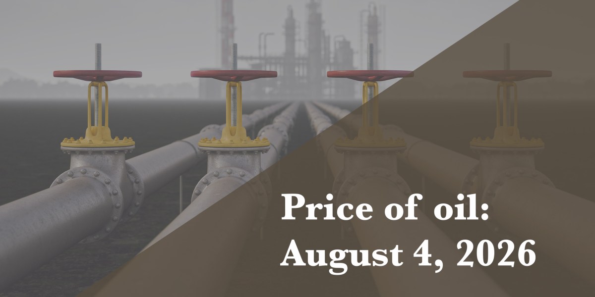 Current price of oil as of August 4, 2026