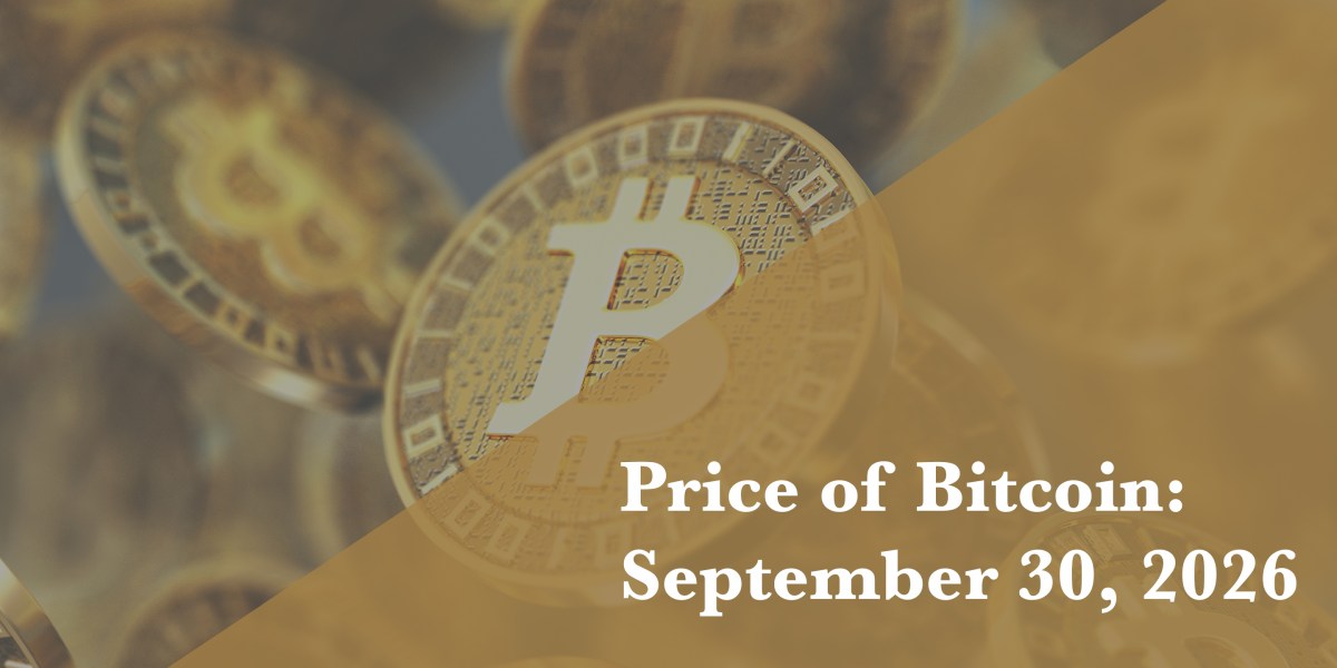 Current price of Bitcoin for Sept. 30, 2026