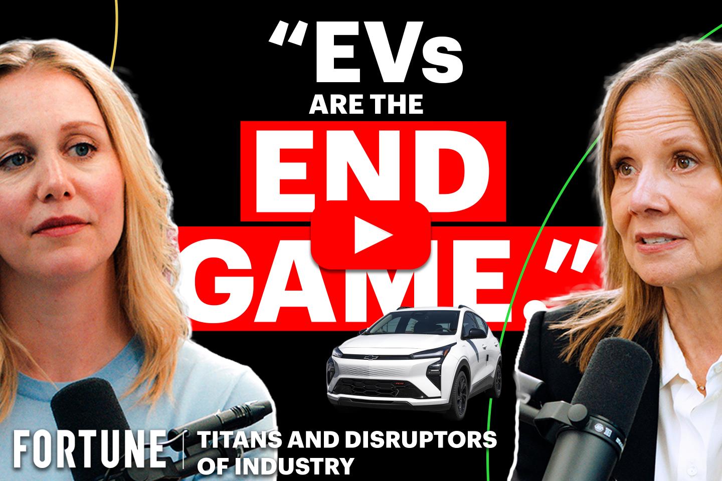 Fortune 500: Titans and Disruptors of Industry podcast episode graphic reads, "EVs are the end game." Photos of Fortune Editor-in-Chief Alyson Shontell and GM CEO Mary Barra appear at the bottom, along with a Chevy vehicle.