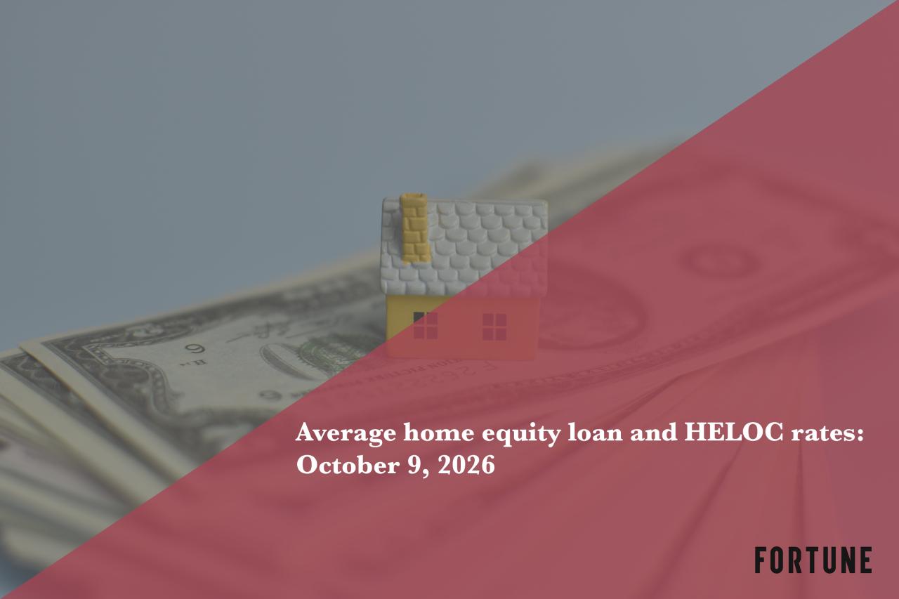 Work Rights Icon Home equity loan and HELOC rates: Oct. 9, 2026 | Fortune