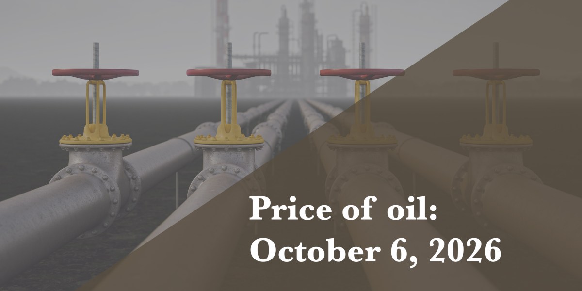 Current price of oil as of October 6, 2026