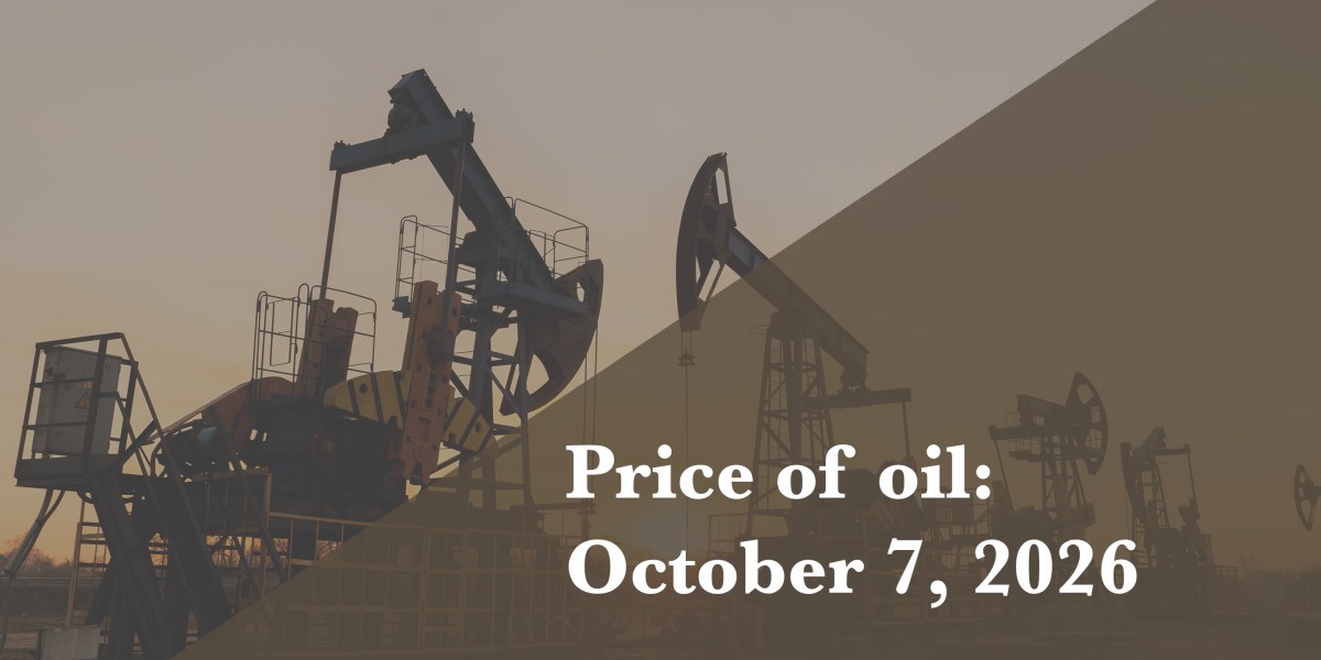 Current price of oil as of October 7, 2026